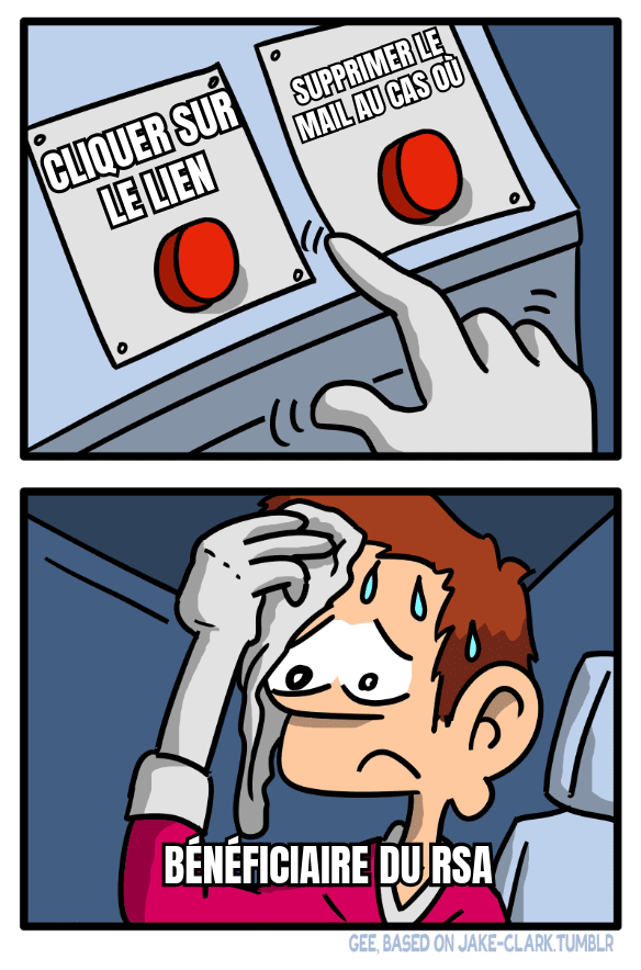 Mème : deux boutons rouges, un dit « Cliquer sur le lien », l'autre « Supprimer le mail au cas où ». Un homme tagué « Bénéficiaire du RSA » transpire en ne sachant sur quel bouton appuyer.